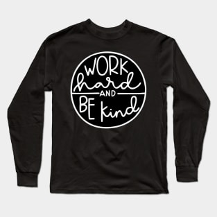 Work Hard be Kind T Shirt Long Sleeve T-Shirt